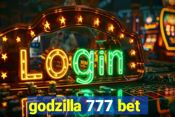 godzilla 777 bet